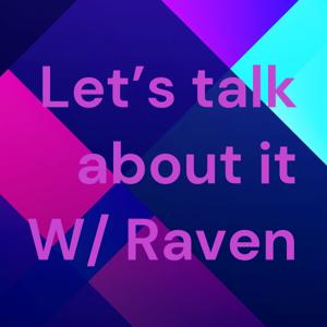 Let’s talk about it W/ Raven Jones! 🙌🏾