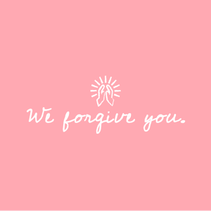 we forgive you