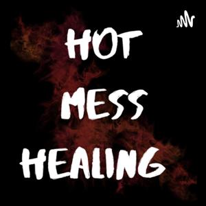 Hot Mess Healing