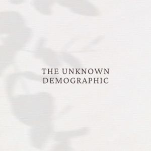 The Unknown Demographic