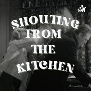 Shouting from the Kitchen
