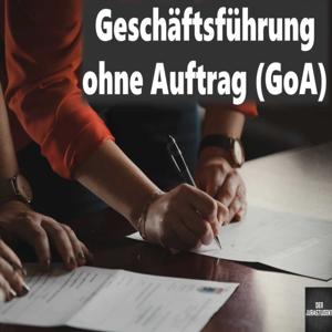Geschäftsführung ohne Auftrag (GoA)