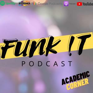 Academic Corner | FUNK !T  Podcast