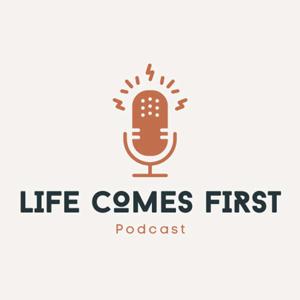 Life Comes First Podcast