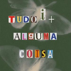Tudo i Mais Alguma Coisa