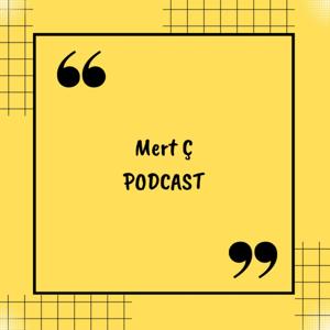 Mert Ç Podcast