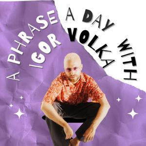 A Phrase A Day with Igor Volka