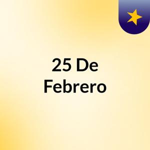 25 De Febrero