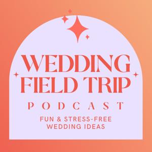 Wedding Field Trip Podcast