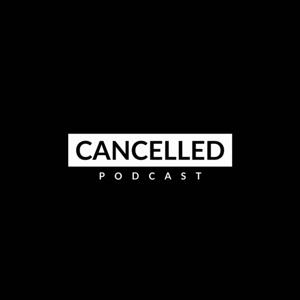 Cancelled Podcast
