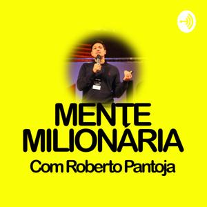 MENTE MILIONÁRIA l Aprenda Como ter Mais Clientes l Roberto Pantoja