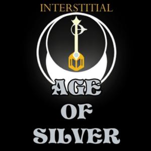 Interstitial: Age Of Silver