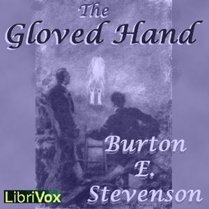 Gloved Hand, The by Burton Egbert Stevenson (1872 - 1962)