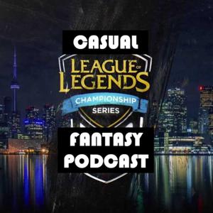 Casual LCS Fantasy Podcast