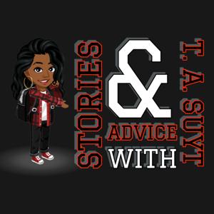 Stories & Advice With T. A. Suyt!
