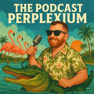 The Podcast Perplexium