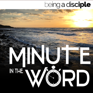 Minute in the Word – Being a Disciple