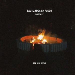 Podcast Bautizados en Fuego
