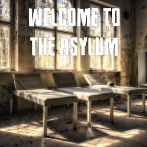Welcome To The Asylum
