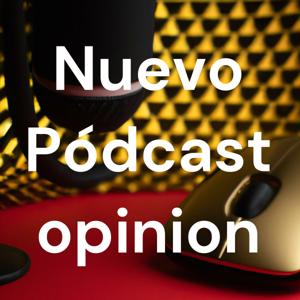 Nuevo Pódcast opinion