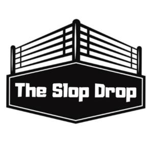 The Slop Drop (Pro-Wrestling & MMA Podcast)