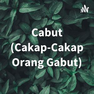 Cabut (Cakap-Cakap Orang Gabut)