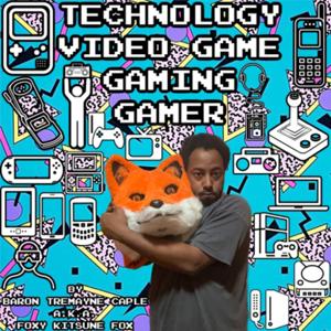 Technology Video Game Gaming Gamer By Baron Tremayne Caple A.K.A. Foxy Kitsune Fox