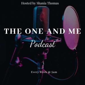 The One And Me Podcast