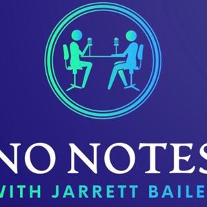 No Notes with Jarrett Bailey