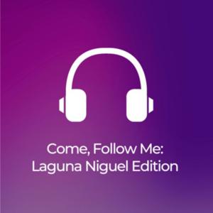 Come, Follow Me: Laguna Niguel Edition