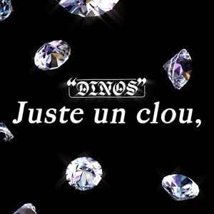 Dinos - Juste un clou,