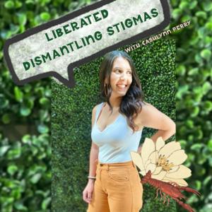 Liberated the Podcast: Dismantling Stigmas with Cashlynn Perry
