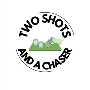 Two Shots and A Chaser