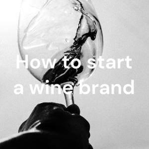 How to start a wine brand