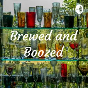 Brewed and Boozed