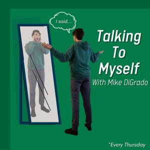 Talking To Myself with Mike DiGrado