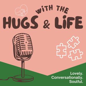 Hugs & Life