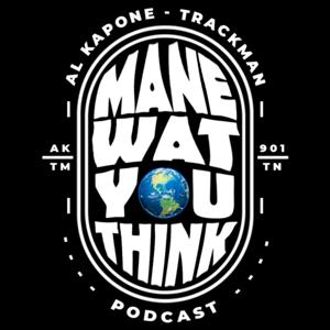 Mane Wat You Think Podcast