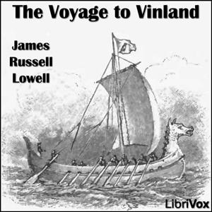Voyage to Vinland, The by James Russell Lowell (1819 - 1891)