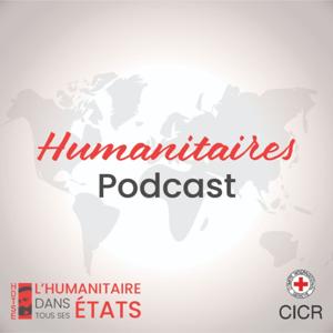 « Humanitaires », un podcast francophone du Comité international de la Croix-Rouge (CICR)