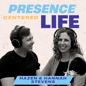 Presence Centered Life Podcast