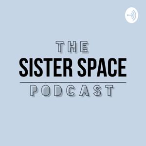 The Sister Space Podcast