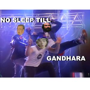 No Sleep Till Gandhara