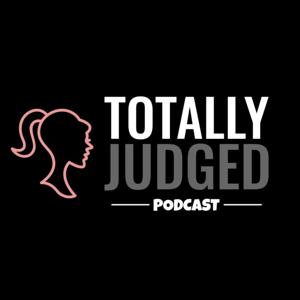 Totally Judged Podcast