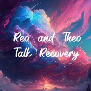 Reo and Theo Talk recovery