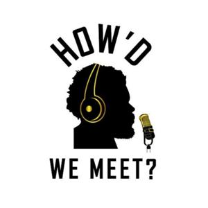 "How'd We Meet"