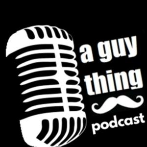 A Guy Thing Podcast