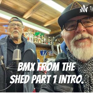 BMX from the Shed Part 1 Intro.