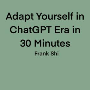 Adapt Yourself in The Era of ChatGPT in 30 Minutes
