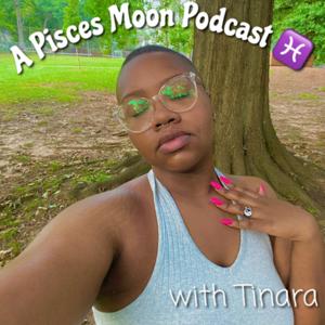 A Pisces Moon Podcast